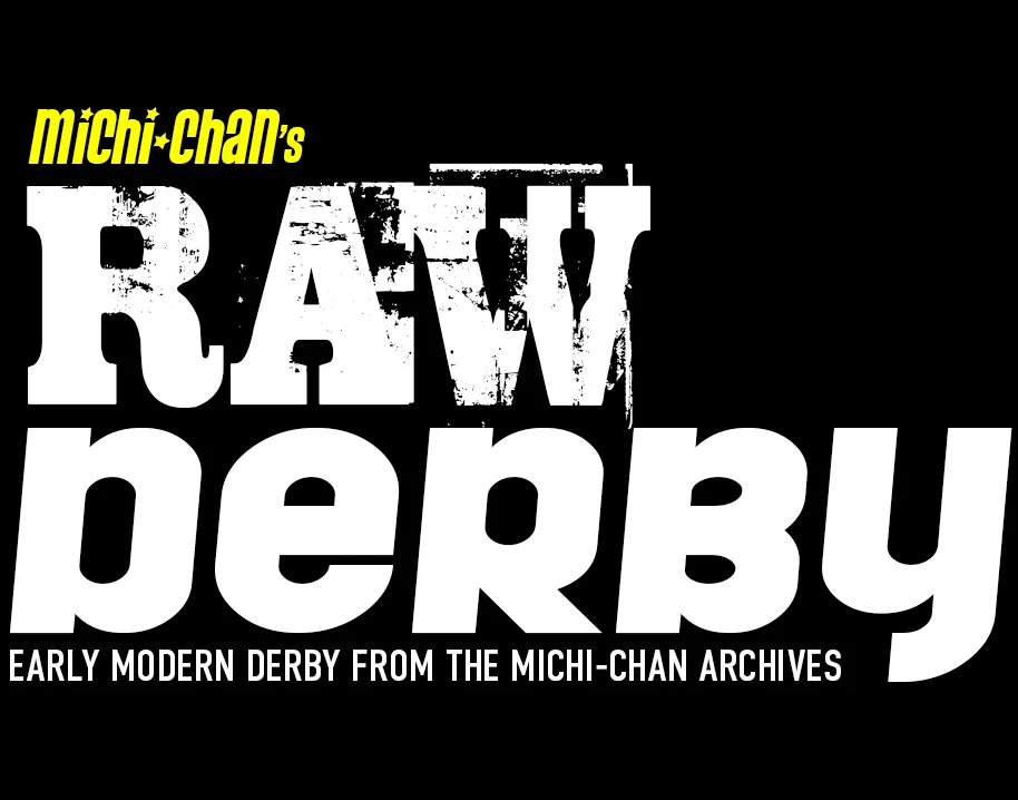 Michi-chan's RAW Derby.